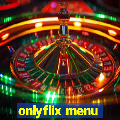 onlyflix menu